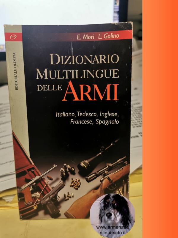 Dizionario Multilingue delle Armi di E.Mori ,